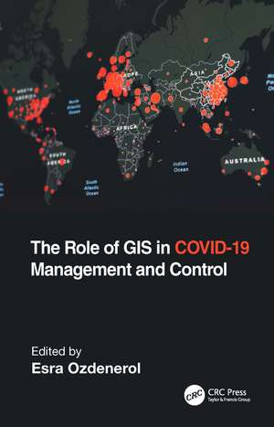 The Role of GIS in COVID-19 Management and Control de Esra Ozdenerol