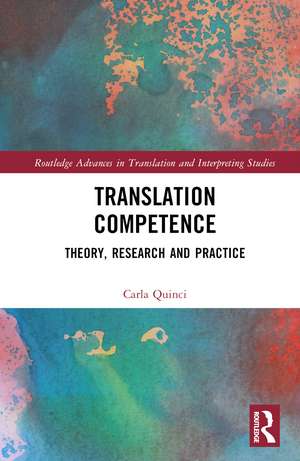 Translation Competence: Theory, Research and Practice de Carla Quinci