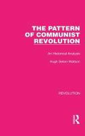 The Pattern of Communist Revolution: An Historical Analysis de Hugh Seton-Watson