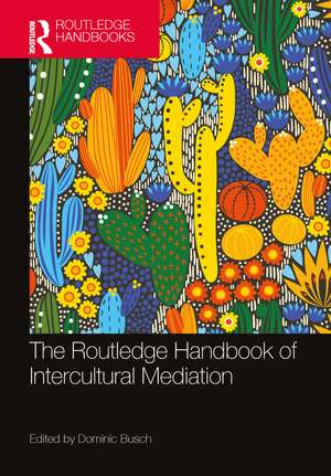 The Routledge Handbook of Intercultural Mediation de Dominic Busch