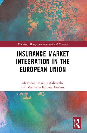 Insurance Market Integration in the European Union de Sławomir Ireneusz Bukowski