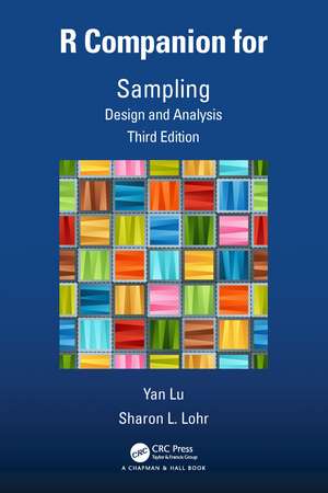 R Companion for Sampling: Design and Analysis, Third Edition de Yan Lu