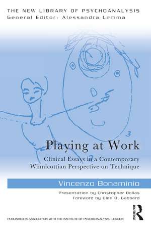 Playing at Work: Clinical Essays in a Contemporary Winnicottian Perspective on Technique de Vincenzo Bonaminio