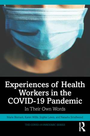 Experiences of Health Workers in the COVID-19 Pandemic: In Their Own Words de Marie Bismark