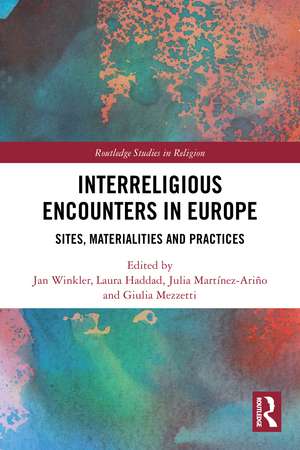 Interreligious Encounters in Europe: Sites, Materialities and Practices de Jan Winkler