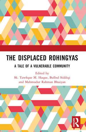 The Displaced Rohingyas de Sk Tawfique M Haque