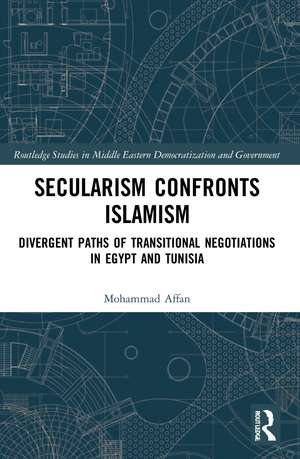 Secularism Confronts Islamism: Divergent Paths of Transitional Negotiations in Egypt and Tunisia de Mohammad Affan