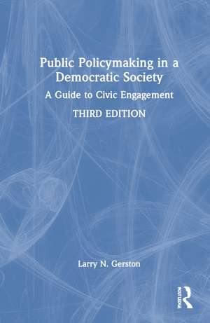 Public Policymaking in a Democratic Society: A Guide to Civic Engagement de Larry N. Gerston