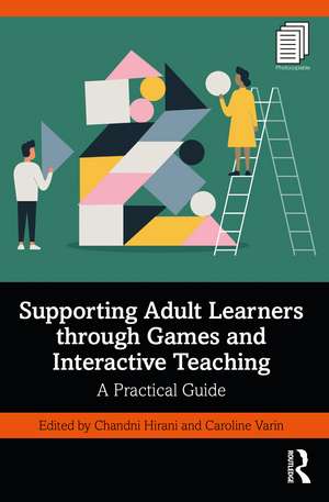 Supporting Adult Learners through Games and Interactive Teaching: A Practical Guide de Chandni Hirani