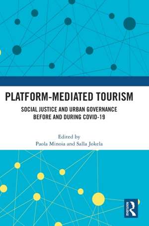 Platform-Mediated Tourism: Social Justice and Urban Governance before and during Covid-19 de Paola Minoia