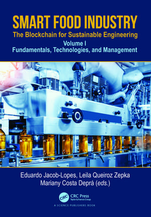 Smart Food Industry: The Blockchain for Sustainable Engineering: Fundamentals, Technologies, and Management, Volume 1 de Eduardo Jacob Lopes