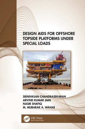 Design Aids for Offshore Topside Platforms Under Special Loads de Srinivasan Chandrasekaran