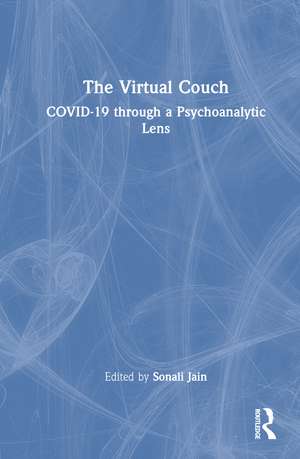 The Virtual Couch: COVID-19 through a Psychoanalytic Lens de Sonali Jain