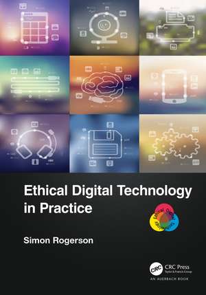 Ethical Digital Technology in Practice de Simon Rogerson