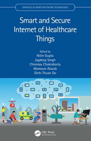 Smart and Secure Internet of Healthcare Things de Nitin Gupta