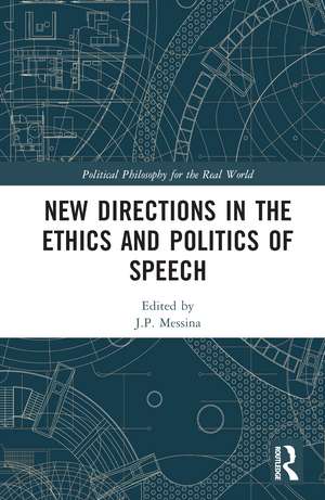 New Directions in the Ethics and Politics of Speech de J.P. Messina