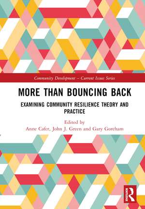 More than Bouncing Back: Examining Community Resilience Theory and Practice de Anne Cafer