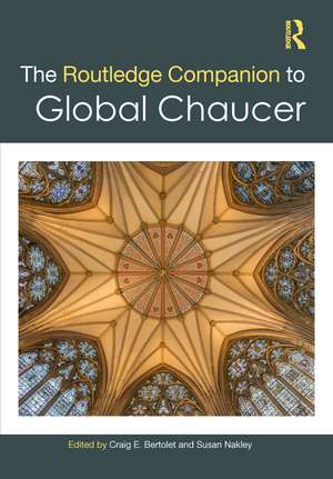 The Routledge Companion to Global Chaucer de Craig E. Bertolet