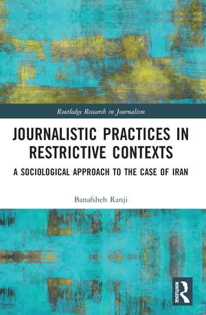 Journalistic Practices in Restrictive Contexts: A Sociological Approach to the Case of Iran de Banafsheh Ranji