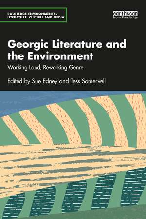 Georgic Literature and the Environment: Working Land, Reworking Genre de Sue Edney