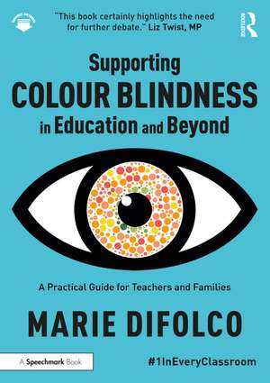 Supporting Colour Blindness in Education and Beyond: A Practical Guide for Teachers and Families de Marie Difolco