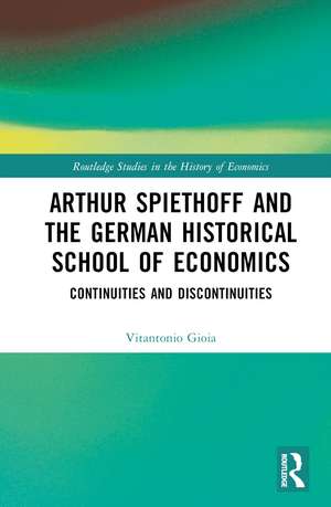 Arthur Spiethoff and the German Historical School of Economics: Continuities and Discontinuities de Vitantonio Gioia