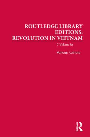 Routledge Library Editions: Revolution in Vietnam de Various