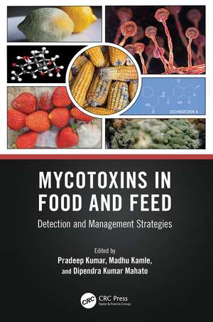 Mycotoxins in Food and Feed: Detection and Management Strategies de Pradeep Kumar