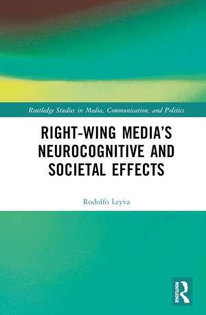 Right-Wing Media’s Neurocognitive and Societal Effects de Rodolfo Leyva