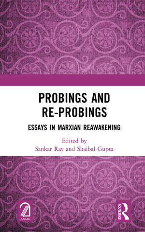 Probings and Re-Probings: Essays in Marxian Reawakening de Sankar Ray