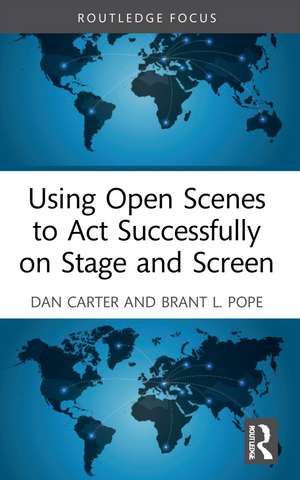 Using Open Scenes to Act Successfully on Stage and Screen de Dan Carter