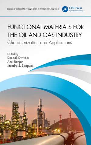 Functional Materials for the Oil and Gas Industry: Characterization and Applications de Deepak Dwivedi