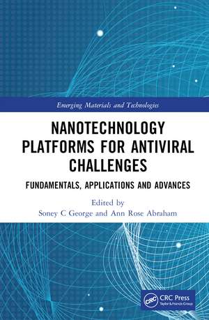 Nanotechnology Platforms for Antiviral Challenges: Fundamentals, Applications and Advances de Soney C George