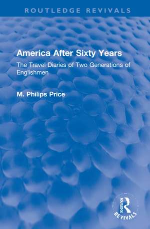 America After Sixty Years: The Travel Diaries of Two Generations of Englishmen de M. Philips Price