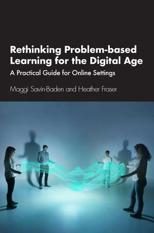 Rethinking Problem-based Learning for the Digital Age: A Practical Guide for Online Settings de Maggi Savin-Baden