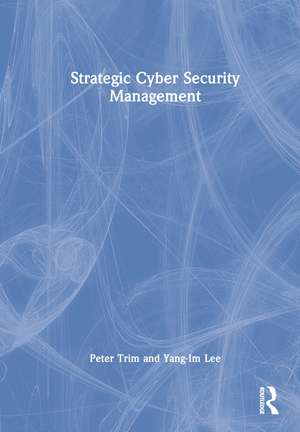 Strategic Cyber Security Management de Peter Trim