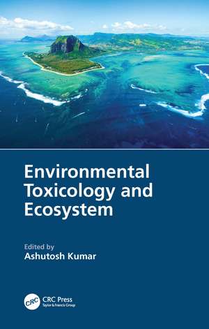 Environmental Toxicology and Ecosystem de Ashutosh Kumar