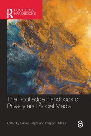 The Routledge Handbook of Privacy and Social Media de Philipp Masur