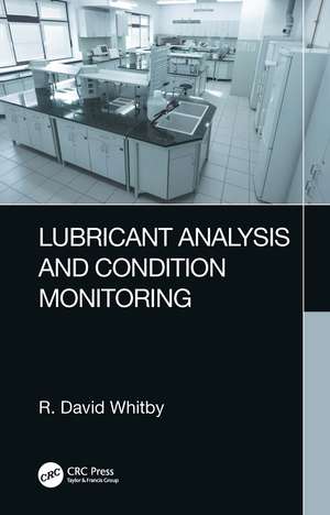 Lubricant Analysis and Condition Monitoring de R. David Whitby