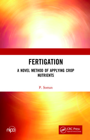 Fertigation: A Novel Method of Applying Crop Nutrients de P. Soman