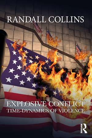 Explosive Conflict: Time-Dynamics of Violence de Randall Collins