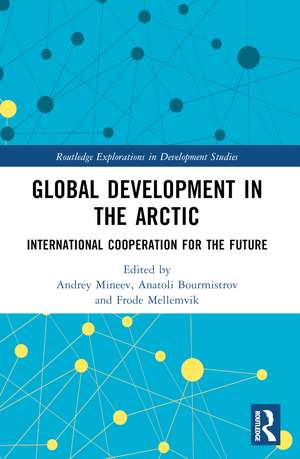 Global Development in the Arctic: International Cooperation for the Future de Andrey Mineev