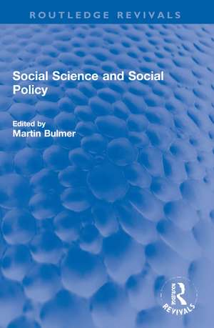 Social Science and Social Policy de Martin I A Bulmer