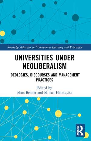 Universities under Neoliberalism: Ideologies, Discourses and Management Practices de Mats Benner