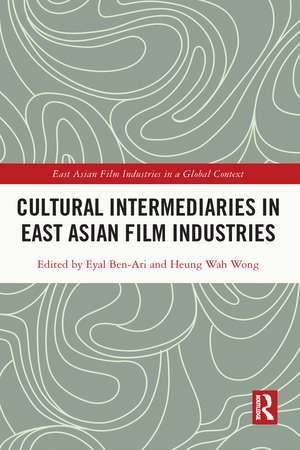 Cultural Intermediaries in East Asian Film Industries de Eyal Ben-Ari