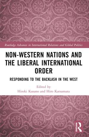 Non-Western Nations and the Liberal International Order: Responding to the Backlash in the West de Hiro Katsumata