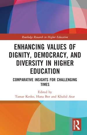 Enhancing Values of Dignity, Democracy, and Diversity in Higher Education: Comparative Insights for Challenging Times de Tamar Ketko