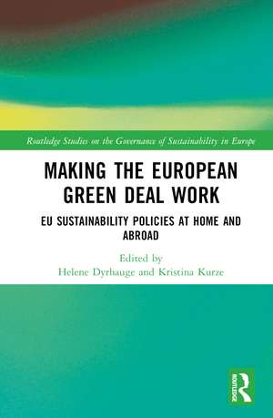 Making the European Green Deal Work: EU Sustainability Policies at Home and Abroad de Helene Dyrhauge