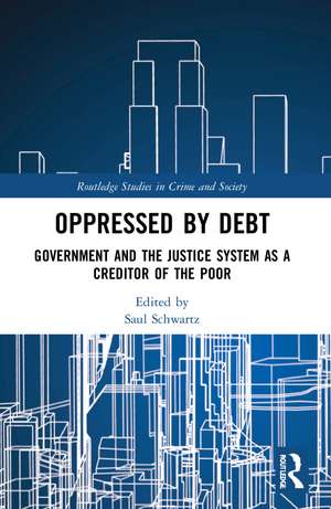 Oppressed by Debt: Government and the Justice System as a Creditor of the Poor de Saul Schwartz