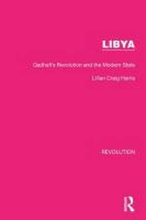 Libya: Qadhafi's Revolution and the Modern State de Lillian Craig Harris